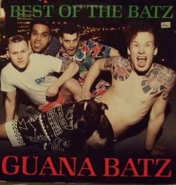 Guana Batz : Best Of The Batz